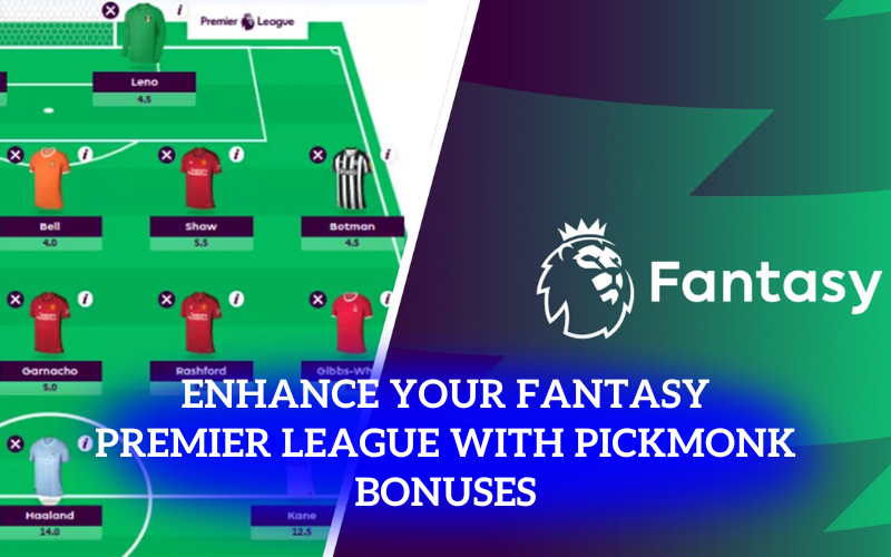 Enhance Your Fantasy Premier League with Pickmonk Bonuses