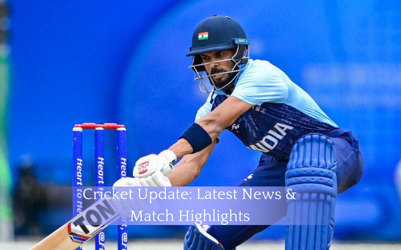 Cricket Update: Latest News & Match Highlights