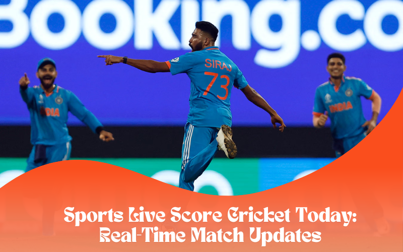 Sports Live Score Cricket Today: Real-Time Match Updates